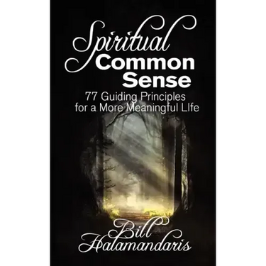 Spiritual Common Sense: 77 Guiding Principles for a More Meaningful Life