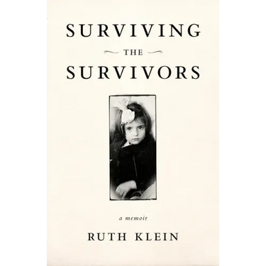Surviving the Survivors: A Memoir