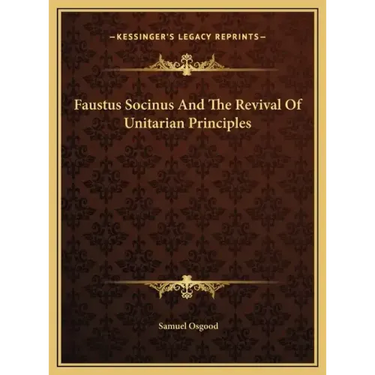 Faustus Socinus and the Revival of Unitarian Principles