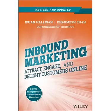 Inbound Marketing, Revised and Updated: Attract, Engage, and Delight Customers Online