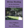 Divine Healing for the Individual and for the Church