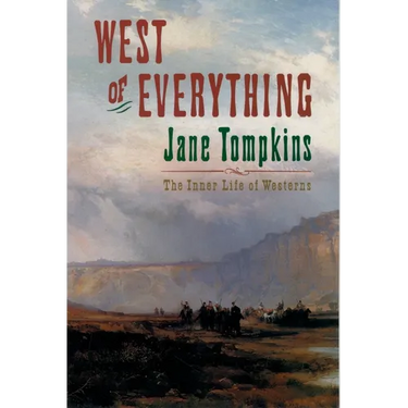 West of Everything: The Inner Life of Westerns