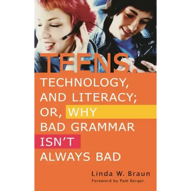 Teens, Technology, and Literacy; Or, Why Bad Grammar Isn't Always Bad