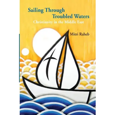 Sailing through Troubled Waters: Christianity in the Middle East