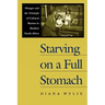 Starving on a Full Stomach Starving on a Full Stomach: Hunger and the Triumph of Cultural Racism in Modern South Afhunger and the Triumph of Cultural