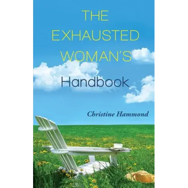 The Exhausted Woman's Handbook