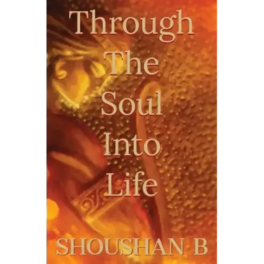 Through The Soul Into Life