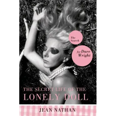 The Secret Life of the Lonely Doll: The Search for Dare Wright