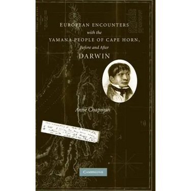 European Encounters with the Yamana People of Cape Horn, Before and After Darwin