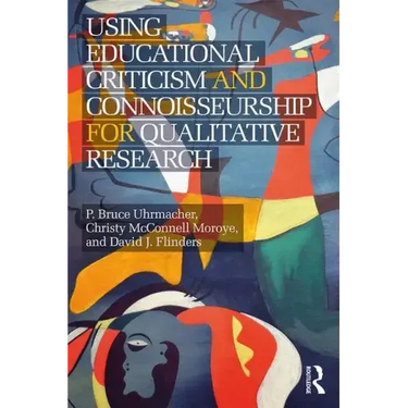 Using Educational Criticism and Connoisseurship for Qualitative Research