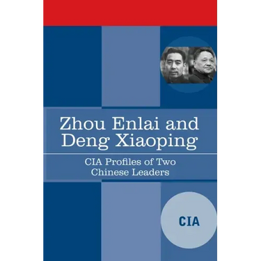 Zhou Enlai and Deng Xiaoping: CIA Profiles of Two Chinese Leaders