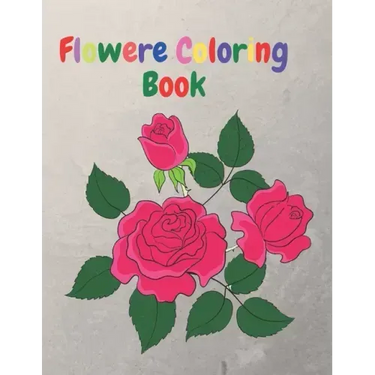 Flower Coloring Book: An Adult Coloring Book with Flower Collection, Flower Designs for Relaxation and 40 Cute Pages.