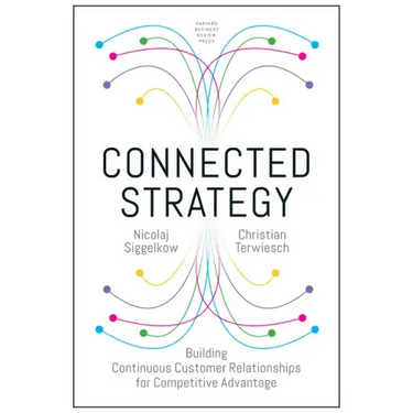 Connected Strategy: Building Continuous Customer Relationships for Competitive Advantage