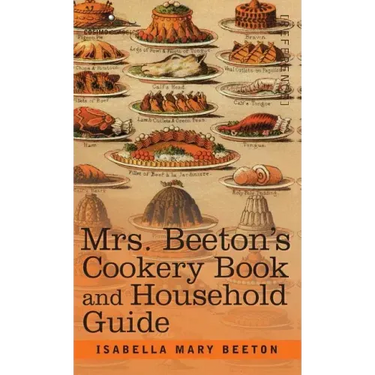 Mrs. Beeton's Cookery Book and Household Guide