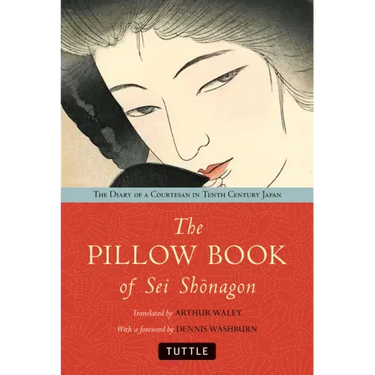 The Pillow Book of SEI Shonagon: The Diary of a Courtesan in Tenth Century Japan