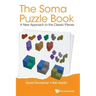Soma Puzzle Book, The: A New Approach to the Classic Pieces