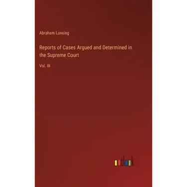 Reports of Cases Argued and Determined in the Supreme Court: Vol. III