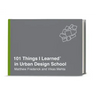 101 Things I Learned(r) in Urban Design School