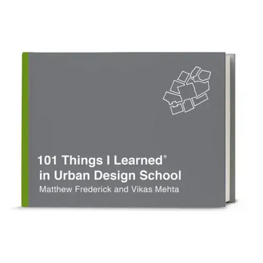 101 Things I Learned(r) in Urban Design School