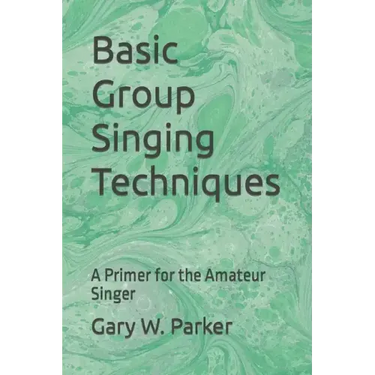 Basic Group Singing Techniques: A Primer for the Amateur Singer