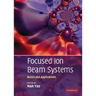 Focused Ion Beam Systems: Basics and Applications