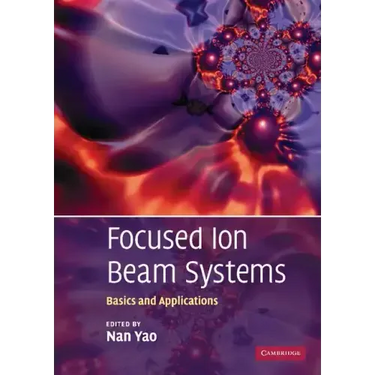 Focused Ion Beam Systems: Basics and Applications