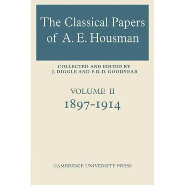 The Classical Papers of A. E. Housman: Volume 2, 1897 1914