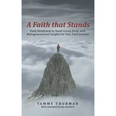 A Faith That Stands: Daily Devotional or Small-Group Study with Multigenerational Insights for Your Faith Journey