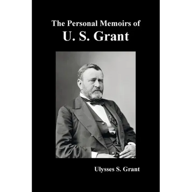 The Personal Memoirs of U. S. Grant, complete and fully illustrated