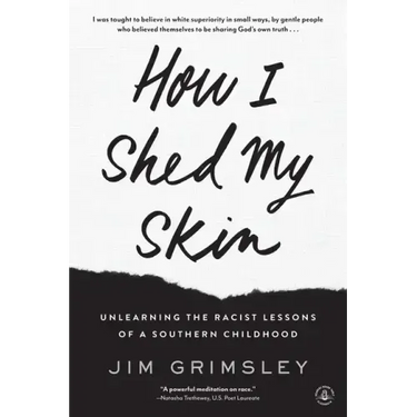 How I Shed My Skin: Unlearning the Racist Lessons of a Southern Childhood