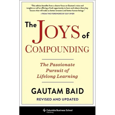 The Joys of Compounding: The Passionate Pursuit of Lifelong Learning, Revised and Updated
