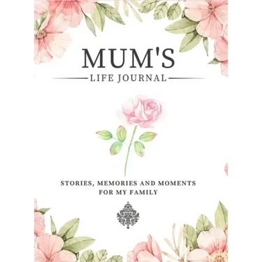 Mum's Life Journal: Stories, Memories and Moments for My Family A Guided Memory Journal to Share Mum's Life