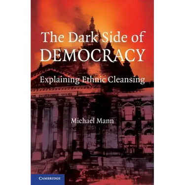 The Dark Side of Democracy: Explaining Ethnic Cleansing