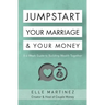 Jumpstart Your Marriage & Your Money: A 4-Week Guide to Building Wealth Together