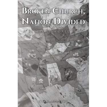 Broken Church, Nation Divided: A Biblical Worldview