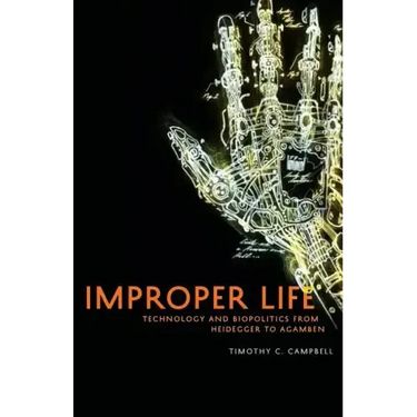 Improper Life: Technology and Biopolitics from Heidegger to Agamben