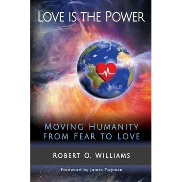Love is the Power: Moving Humanity from Fear to Love