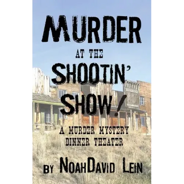 Murder at the Shootin' Show!: A Murder Mystery Dinner Theater