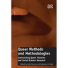 Queer Methods and Methodologies: Intersecting Queer Theories and Social Science Research