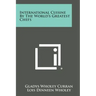 International Cuisine by the World's Greatest Chefs