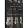 The English Gentlewoman, Drawne out to the Full Body: Expressing, What Habilliments Doe Best Attire Her, What Ornaments Doe Best Adorne Her, What Comp
