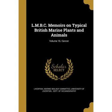 L.M.B.C. Memoirs on Typical British Marine Plants and Animals; Volume 16. Cancer