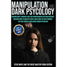 Manipulation and Dark Psycology: Reading Body Language and Stop Being Manipulated and Deceived. Discover How to Analyze People and Learn the Best Mind