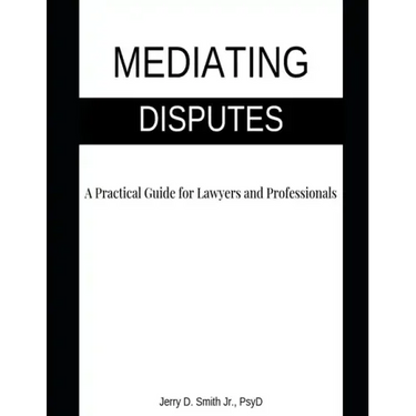 Mediating Disputes: A Practical Guide for Lawyers and Professionals