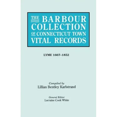 Barbour Collection of Connecticut Town Vital Records. Volume 24: Lyme 1667-1852