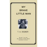 My Brave Little Man: A trauma filled childhood memoir