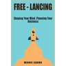 FREE-lancing: Shaping your mind. Planning your business.