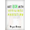 Get Rich With Affiliate Marketing