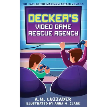 Decker's Video Game Rescue Agency: The Case of the Maximum-Attack Zombies