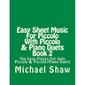 Easy Sheet Music For Piccolo With Piccolo & Piano Duets Book 2: Ten Easy Pieces For Solo Piccolo & Piccolo/Piano Duets